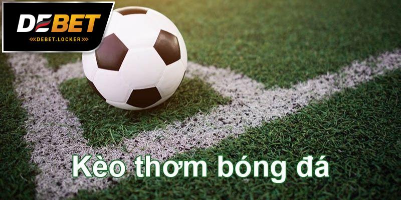 Kinh nghiệm đặt cược kèo thơm hôm nay hiệu quả